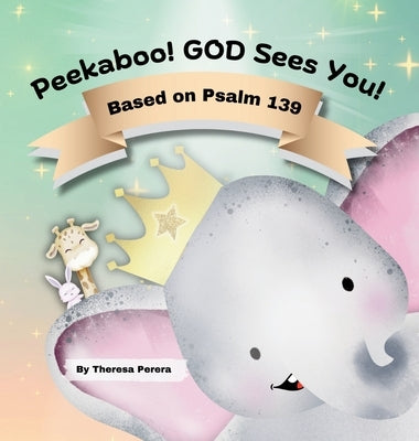Peekaboo! GOD Sees You! Based on Psalm 139 by Perera, Theresa