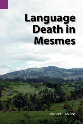 Language Death in Mesmes by Ahland, Michael Bryan