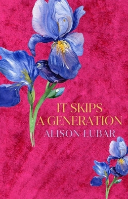 It Skips A Generation by Lubar, Alison