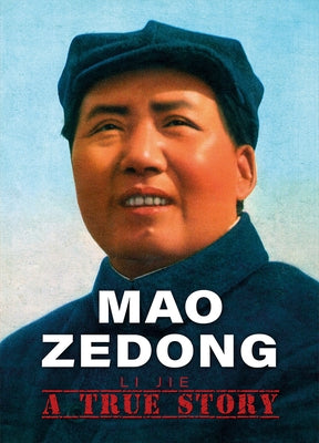 Mao Zedong: A True Story by Li, Jie