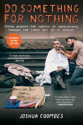Do Something for Nothing: Seeing Beneath the Surface of Homelessness, Through the Simple Act of a Haircut by Coombes, Joshua