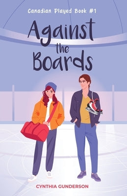 Against the Boards: A fake dating hockey romance by Gunderson, Cynthia