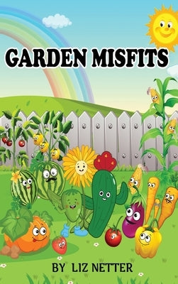 Garden Misfits by Netter, Liz