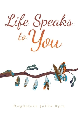Life Speaks to You by Byra, Magdalena Julita