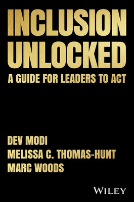 Inclusion Unlocked: A Guide for Leaders to ACT by Woods, Marc