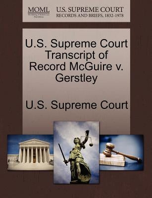 U.S. Supreme Court Transcript of Record McGuire V. Gerstley by U. S. Supreme Court