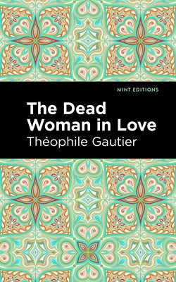 The Dead Woman in Love by Gautier, Théophile