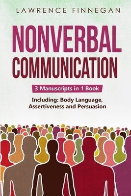 Nonverbal Communication: 3-in-1 Guide to Master Reading Body Language, Nonverbal Cues, Mind Reading & Lie Detection by Finnegan, Lawrence