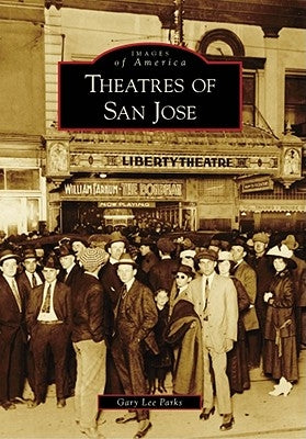 Theatres of San Jose by Parks, Gary Lee