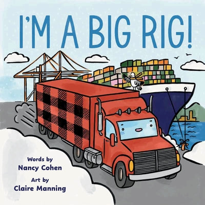 I'm a Big Rig! by Cohen, Nancy