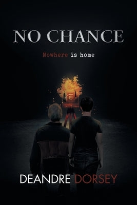 No chance: Nowhere is home by Deandre Dorsey