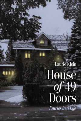 House of 49 Doors: Entries in a Life by Klein, Laurie