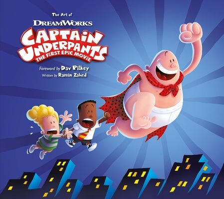 The Art of Captain Underpants the First Epic Movie by Zahed, Ramin