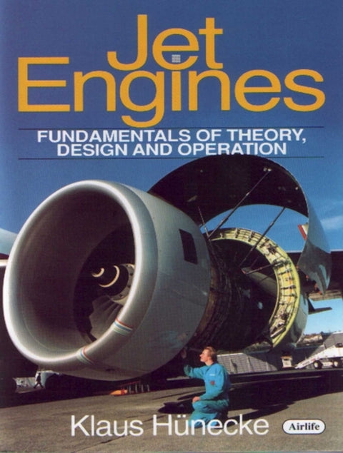 Jet Engines: Fundamentals of Theory, Design and Operation by Hunecke, Klaus