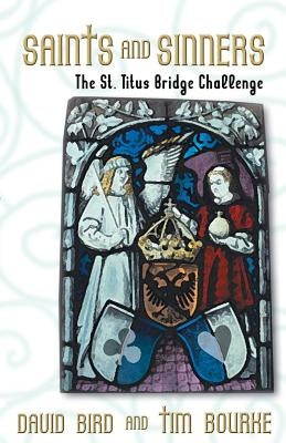Saints and Sinners: The St. Titus Bridge Challenge by Bourke, Tim