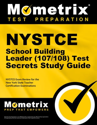 NYSTCE School Building Leader (107/108) Test Secrets Study Guide: NYSTCE Exam Review for the New York State Teacher Certification Examinations by Mometrix New York Teacher Certification