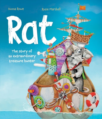 Rat: The Story of an Extraordinary Treasure Hunter by Rowe, Donna