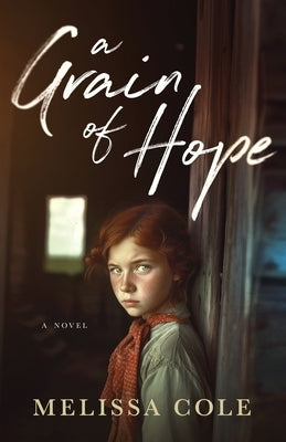 A Grain of Hope by Cole, Melissa