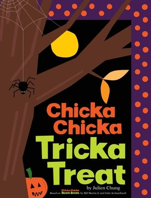 Chicka Chicka Tricka Treat by Chung, Julien