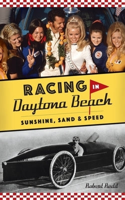 Racing in Daytona Beach: Sunshine, Sand and Speed by Redd, Robert