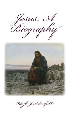 Jesus a Biography: A Biography by Schonfield, Hugh J.
