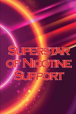 Superstar of Nicotine Support: The study of the most misinterpreted molecule in science by Rashford, Olga