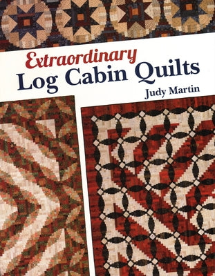 Extraordinary Log Cabin Quilts - Print-On-Demand Edition by Martin, Judy