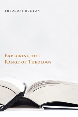 Exploring the Range of Theology by Runyon, Theodore