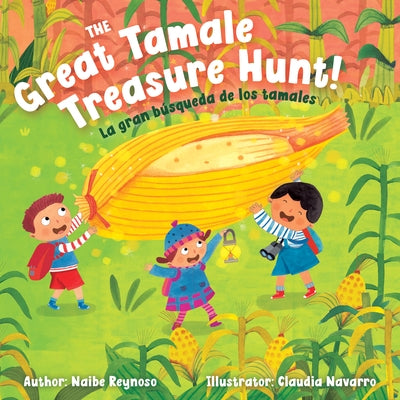 The Great Tamale Treasure Hunt!: La Gran Búsqueda de Los Tamales by Reynoso, Naibe