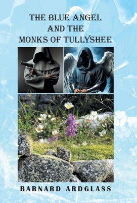 The Blue Angel And the Monks Of Tullyshee by Ardglass, Barnard