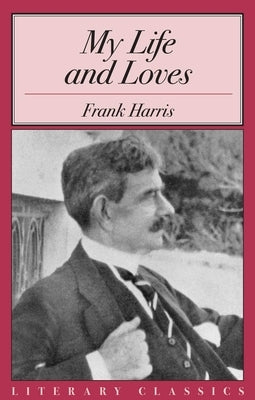 My Life and Loves by Harris, Frank