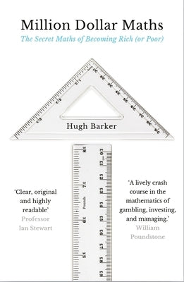 Million Dollar Maths: The Secret Maths of Becoming Rich (or Poor) by Barker, Hugh