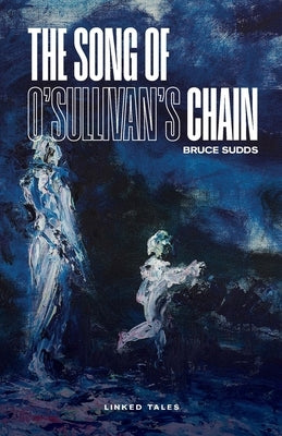 The Song of O'Sullivan's Chain by Sudds, Bruce