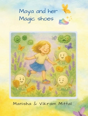 Maya and her Magic Shoes by Mittal, Manisha