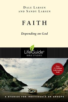 Faith: Depending on God by Larsen, Dale