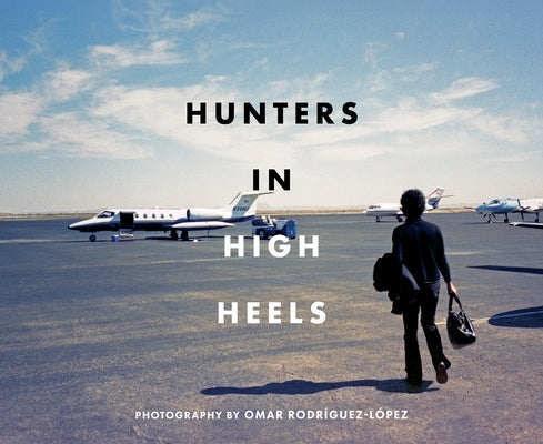 Hunters in High Heels by Rodr?guez-L?pez, Omar