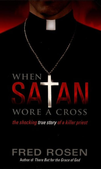 When Satan Wore a Cross by Rosen, Fred