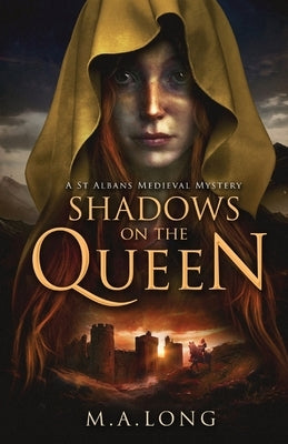 Shadows on the Queen: A St Albans Medieval Mystery by Long, M. A.