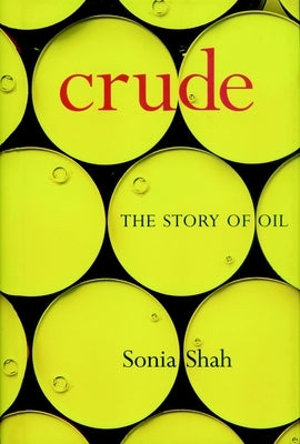 Crude: The Story of Oil by Shah, Sonia