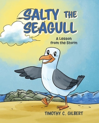 Salty the Seagull: A Lesson from the Storm by Gilbert, Timothy C.