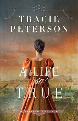 A Life So True by Peterson, Tracie