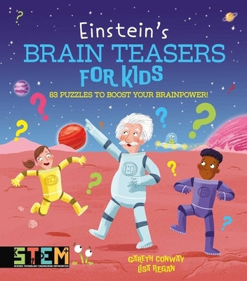 Einstein's Brain Teasers for Kids: 83 Puzzles to Boost Your Brainpower! by Regan, Lisa