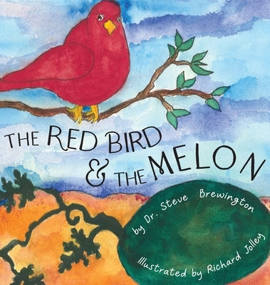 The Red Bird and the Melon by Brewington, Steve
