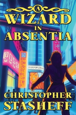 A Wizard in Absentia by Stasheff, Christopher