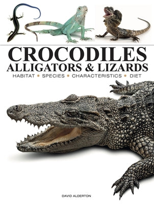 Crocodiles, Alligators & Lizards by Alderton, David