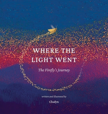 Where the Light Went: The Firefly's Journey by Chafyn