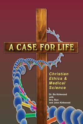 A Case for Life by Kirkwood, Bo