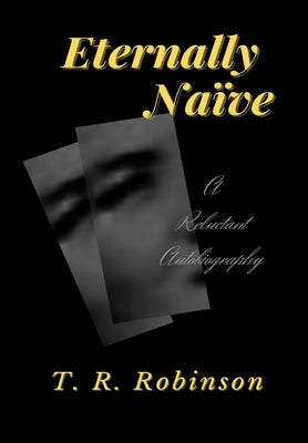 Eternally Naïve by Robinson, T. R.