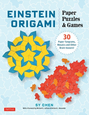 Einstein Origami Paper Puzzles & Games: 30 Paper Tangrams, Mosaics and Brain Teasers! by Chen, Sy