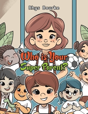 Who is Your Super Parent? by Bourke, Rhys